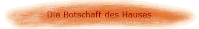 Die Botschaft des Hauses