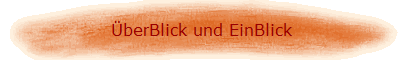 ÜberBlick und EinBlick